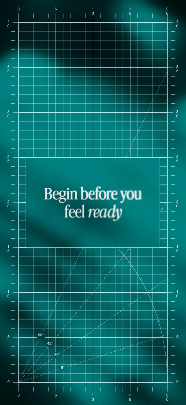 Teal iPhone wallpaper reading "Begin before you feel ready" over a blueprint grid and soft gradient
